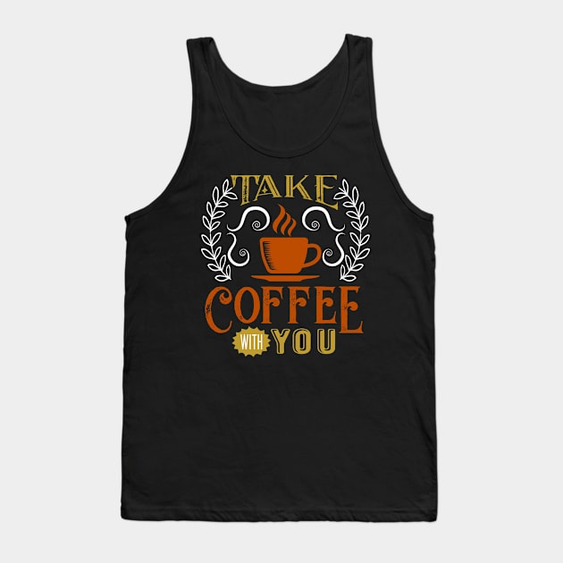 Quote Take Coffee Tank Top by Saldi